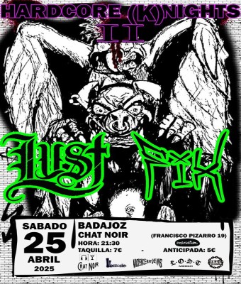 HARDCORE (K)NIGHTS II - Lust + Fix // Sabado 25 de Abril - Sala Chat Noir - BADAJOZ