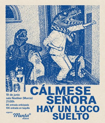 CÁLMESE SEÑORA + HAY UN LOCO SUELTO (MURCIA)