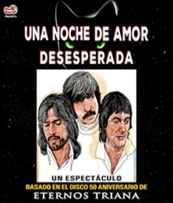 Una noche de amor desesperada - Eternos Triana - Nuevo Teatro Alcalá en MADRID