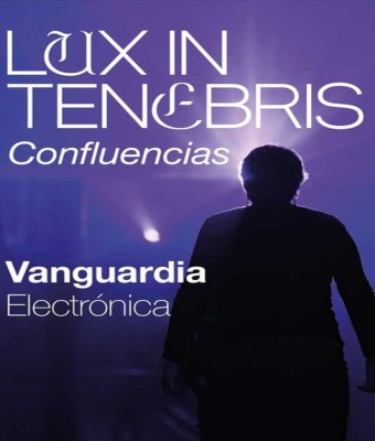 Vanguardia Electrónica - Lux In Tenebris en Cuenca