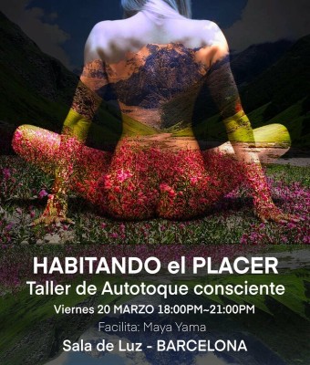 HABITANDO EL PLACER/ Maya Yama/ 20 Marzo en Barcelona