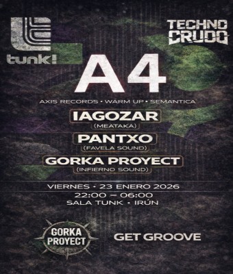A4 (Axis, Warm Up), Iagozar, Gorka Proyect, Pantxo @ Sala Tunk [TECHNO CRUDO] en Gipuzkoa