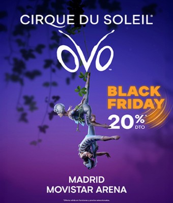 Cirque Du Soleil - Ovo - BLACK FRIDAY/CYBER MONDAY en Madrid