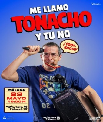 ME LLAMO TONACHO Y TU NO en Málaga