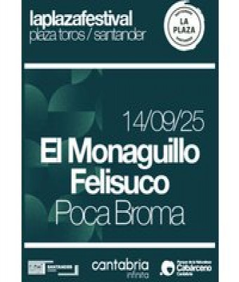 El Monaguillo + Felisuco + Poca Broma - Festival La Plaza 2025 en Cantabria - LA PLAZA DE TOROS DE SANTANDER