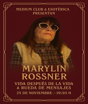  MARYLIN ROSSNER , CONFERENCIA VIDA DESPUÉS DE LA VIDA & RUEDA DE MENSAJES en Madrid