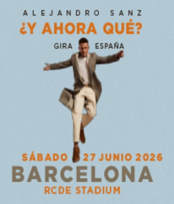 Alejandro Sanz - ¿Y Ahora Qué? Gira 2026 en CORNELLÀ DE LLOBREGAT, BARCELONA
