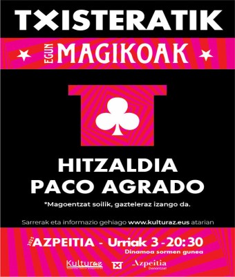 Txisteratik - Paco Agradoren hitzaldia eta Gertuko magia en Gipuzkoa