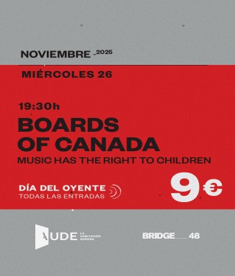 Boards of Canada, Music has the Right to Children · Aude: La Habitación Sonora en Barcelona