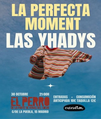LAS YHADYS  + LA PERFECTA MOMENT  en Madrid