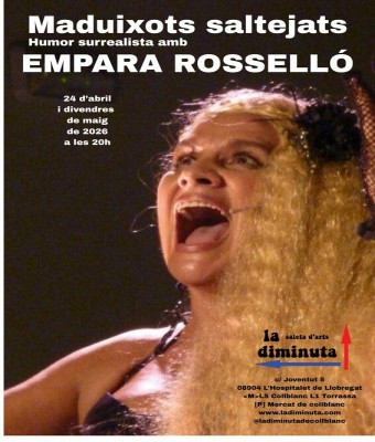 MADUIXOTS SALTEJATS. Humor surrealista amb EMPARA ROSSELLÓ. en Barcelona