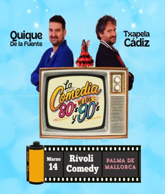 QUIQUE DE LA FUENTE & TXAPELA CÁDIZ | LA COMEDIA DE LOS 80'S Y 90'S en Illes Balears