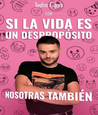 Ger. Si la Vida es un Despropósito, Nosotras también en Madrid