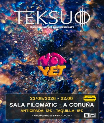 TEKSUO + NOT YET en Coruña, A