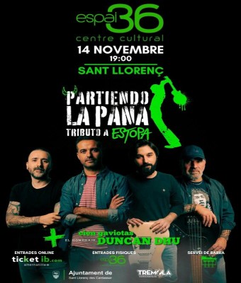 PARTIENDO LA PANA (tribut a ESTOPA) i CIEN GAVIOTAS (tribut a DUNCAN DHU) - ESPAI 36 en Balears, Illes