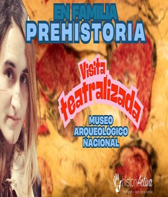 VISITA FAMILIAR TEATRALIZADA - PREHISTORIA - MUSEO ARQUELÓGICO NACIONAL en Madrid
