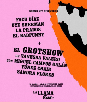 La Llama Fest / Facu Díaz · Oye Sherman · La Prados · Badfunny + Grotshow (Vanessa Valero, Yunez Chaib, Miguel Campos, Sandra Flores) en Barcelona