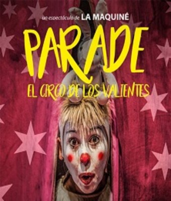 Parade, el circo de los valientes en MADRID