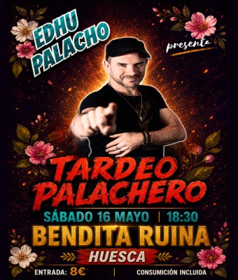 Tardeo Palachero (Versión Primavera) en Bendita Ruina en Huesca