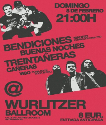 Bendiciones Buenas Noches + Treintañeras Cañeras Domingueo punk en la Wurlitzer Ballroom en Madrid