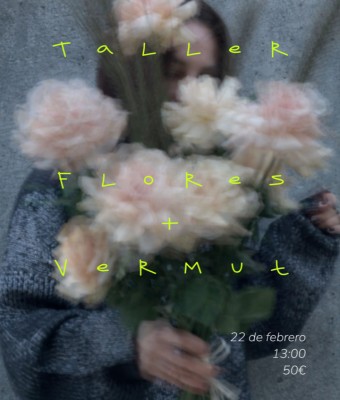 Taller de FLORERÍA + VERMÚT en Valencia/València