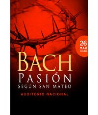 Bach: La Pasión Según San Mateo en Madrid - Auditorio Nacional de Madrid