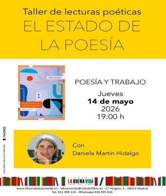 El estado de la poesía. Taller de lecturas poéticas. 'Poesía y trabajo' en Madrid