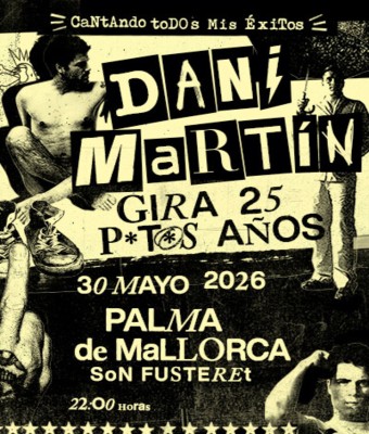 Dani Martín - Gira 25 P*t*s Años en Balears, Illes