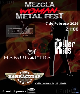 Woman metal  Hamunaptra ,Silenzio Roto ,Killers kids 21:00 Barracudas  en Madrid