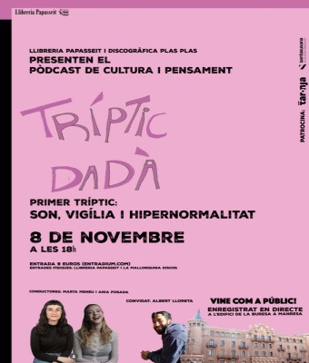 Pòdcast Tríptic Dadà: Primer tríptic: SON, VIGÍLIA I HIPERNORMALITAT en Barcelona