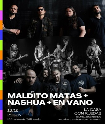 MALDITO MATAS + NASHUA + EN VANO - La Casa con Ruedas - Daimiel (Ciudad Real)