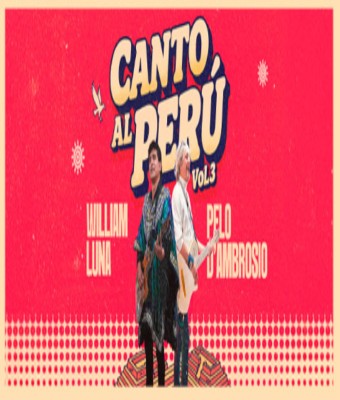 WILLIAM LUNA & PELO D´ AMBROSIO - CANTO AL PERU 3.0 EDICION DE LUJO en MIRAFLORES