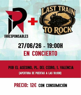 Irresponsables + Last Train To Rock en Valencia/València