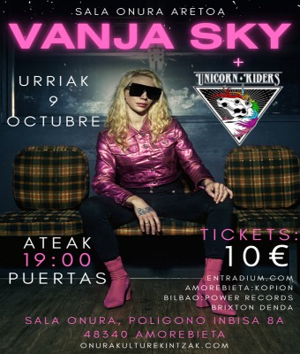 VANJA SKY + UNICORN RIDERS  / SALA ONURA ARETOA en Bizkaia