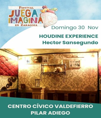 HOUDINI EXPERIENCE. HECTOR SANSEGUNDO. Centro Cívico Valdefierro Pilar Adiego. FESTIVAL JUEGA E IMAGINA EN ZARAGOZA.