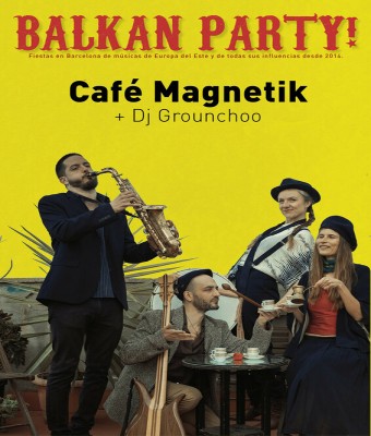 Balkan Party! Tardeo : Café Magnetik + Dj Grounchoo @Sala Or (Gracia) en Barcelona