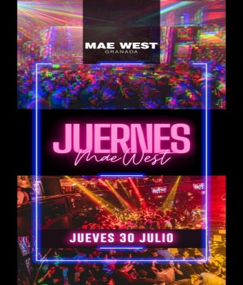 Discoteca Mae West Granada - Juernes de Mae West 30 Julio