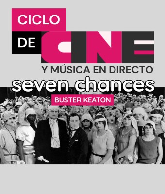 CINESINES: "SEVEN CHANCES". CICLO DE CINE Y MÚSICA en Sevilla