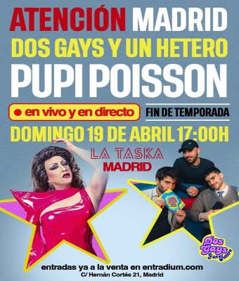 Dos gays y un hetero con Pupi Poisson en Madrid