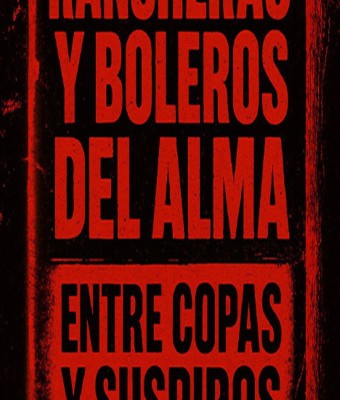 RANCHERAS Y BOLEROS DEL ALMA ENTRE COPAS Y SUSPIROS en Madrid