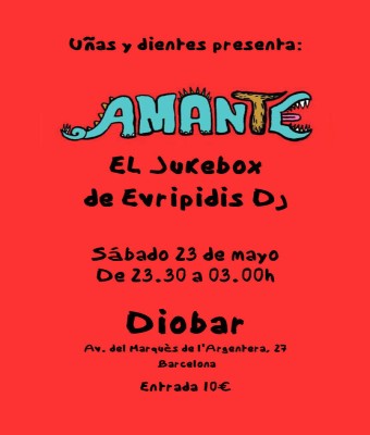 Uñas y Dientes presenta Amante + El Jukebox de Evripidis Dj en Barcelona