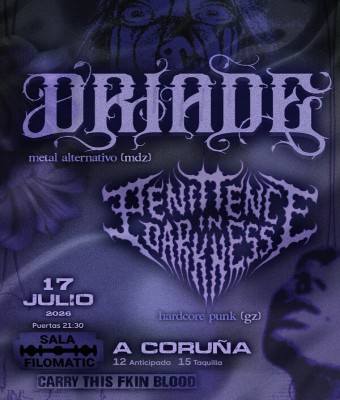 (Carry this fking blood)DRIADE + PENITENCE IN DARKNESS EN LA SALA FILOMATIC, A CORUÑA en Coruña, A