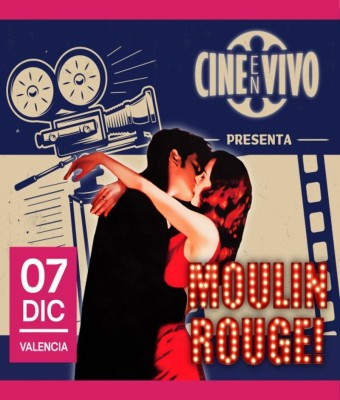 CINE EN VIVO -  Mouling Rouge! en Valencia