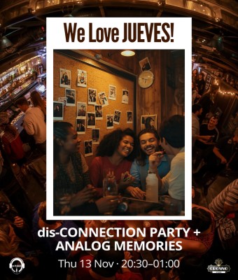 We Love JUEVES: dis-CONNECTION PARTY + ANALOG MEMORIES en Valencia/València