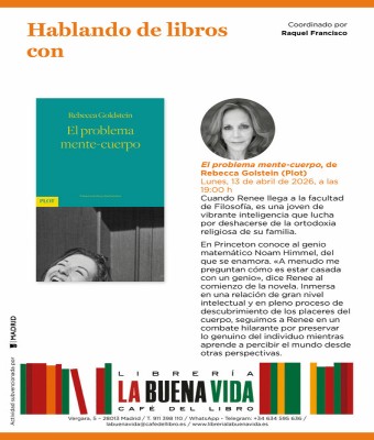 Hablando de libros con Raquel Francisco: 'El problema mente-cuerpo', de Rebecca Goldstein (Plot) en Madrid