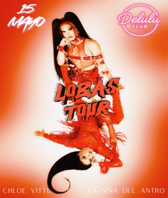 LOBAS TOUR en Delulu; Chloe Vittu y La Niña del Antro en Murcia