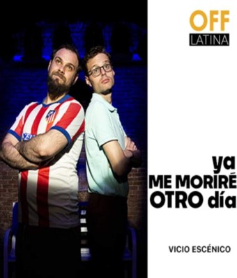 Ya me moriré otro día en Teatro Off Latina en Madrid