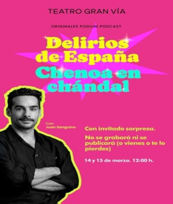 Podcast Delirios de España - Chenoa en chándal - Juan Sanguino en Madrid