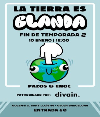 La Tierra es Blanda: Fin de temporada 2 en Barcelona
