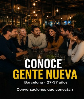 Conoce gente nueva en Bcn (27-37 años)  Conversaciones que conectan en Barcelona